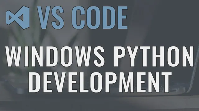 Visual Studio Code (Windows) - Setting up a Python Development Environment and Complete Overview thumbnail