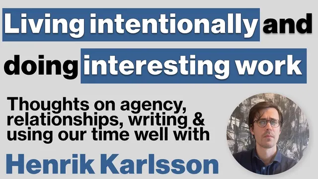 How to Live Intentionally and Do Interesting, Meaningful Work with Henrik Karlsson thumbnail