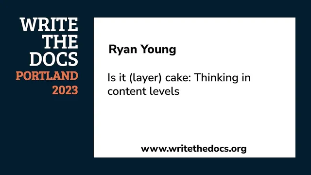Ryan Young - Is it (layer) cake: Thinking in content levels thumbnail