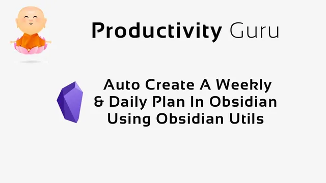 Automatically create a weekly / daily plan in Obsidian using Obsidian Utils thumbnail