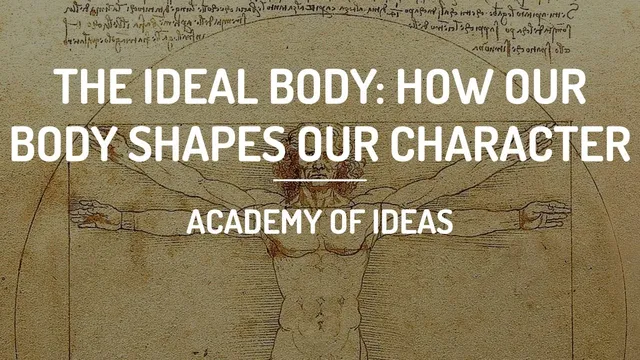 The Ideal Body: How our Body Shapes our Character thumbnail