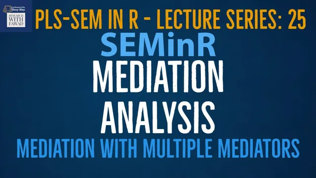 25. SEMinR Lecture Series - Mediation Analysis with Multiple Mediators thumbnail