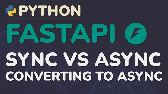 Python FastAPI Tutorial (Part 7): Sync vs Async - Converting Your App to Asynchronous thumbnail