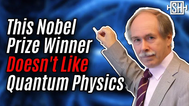 Why This  Nobel Prize Winner Thinks Quantum Mechanics is Nonsense thumbnail