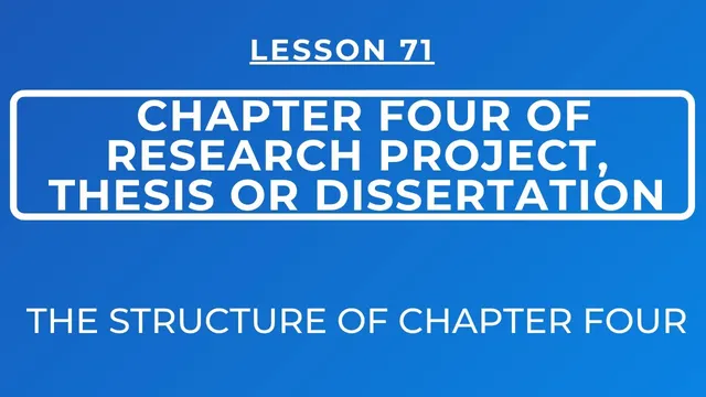 LESSON 71 - CHAPTER FOUR OF RESEARCH PROJECT, THESIS OR DISSERTATION || THE STRUCTURE OF THE CHAPTER thumbnail