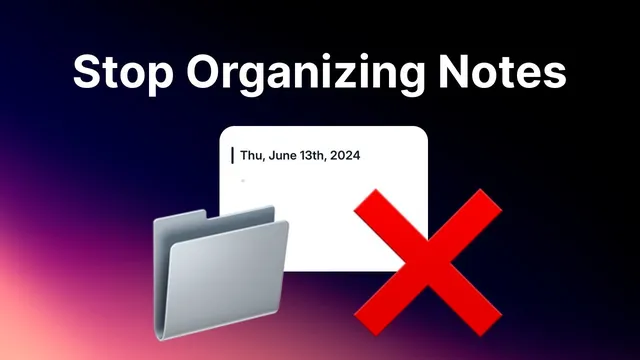 Stop organizing your notes – Why and How thumbnail