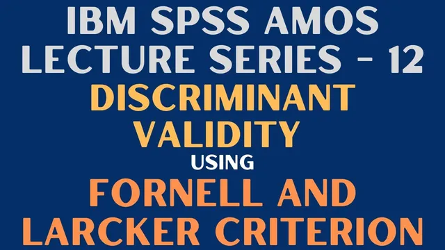 12. SPSS AMOS - Assess Discriminant Validity - Fornell and Larcker Criterion thumbnail