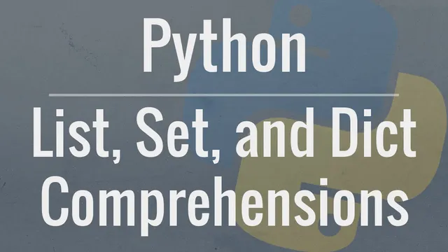 Python Tutorial: Comprehensions - How they work and why you should be using them thumbnail