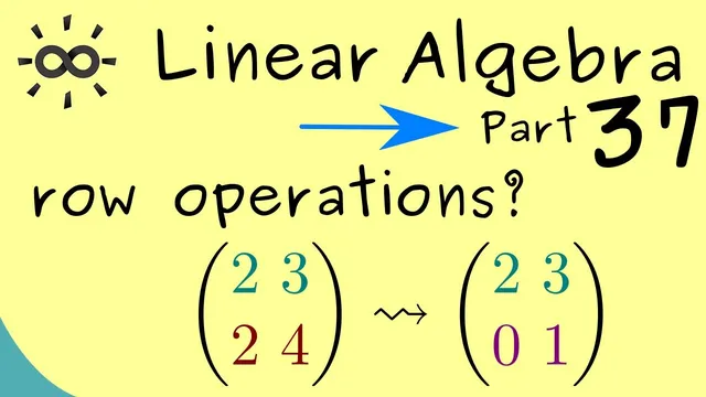 Linear Algebra 37 | Row Operations thumbnail