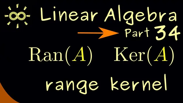 Linear Algebra 34 | Range and Kernel of a Matrix [dark version] thumbnail