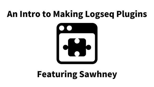 An Intro to Making Logseq Plugins ft. Sawhney thumbnail