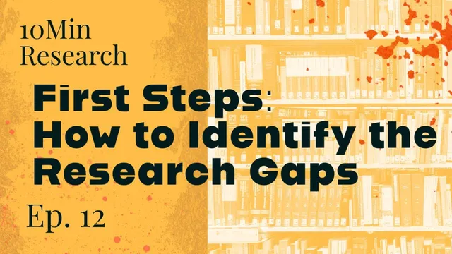 10Min Research Methodology - 12 - What are the First Steps in Identifying Research Gaps? thumbnail