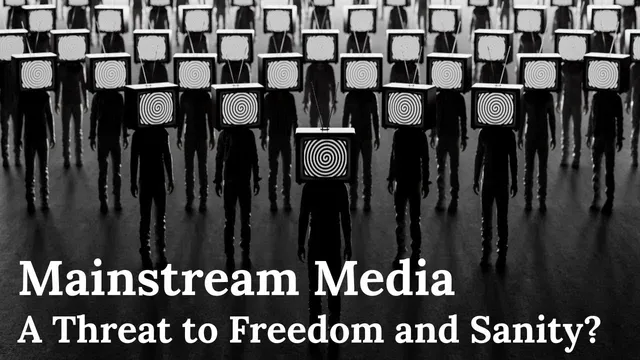 Is the Mainstream Media a Threat to Freedom and Sanity? thumbnail