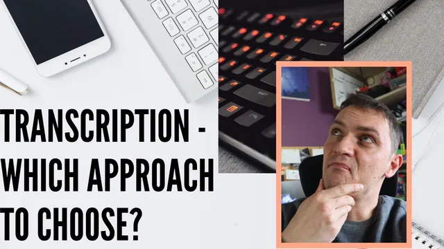 How to transcribe interviews? (PART II - which approach to transcription to choose?) thumbnail