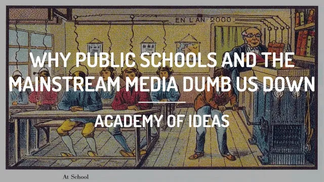Why Public Schools and the Mainstream Media Dumb Us Down thumbnail