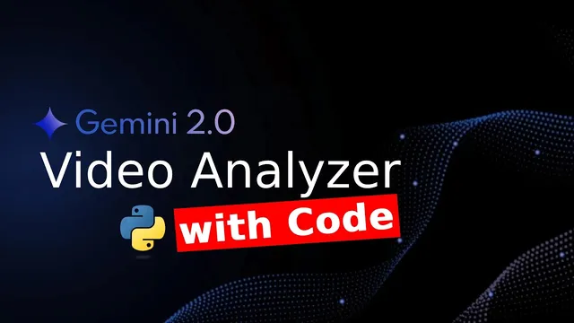 Gemini 2.0 - Video Analyzer with Code thumbnail