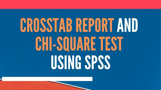Crosstab Report and Chi Square Test using SPSS thumbnail