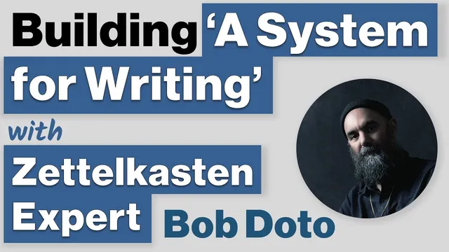 'A System for Writing' - Practical Note-Taking and Writing Tips with Zettelkasten Expert Bob Doto thumbnail