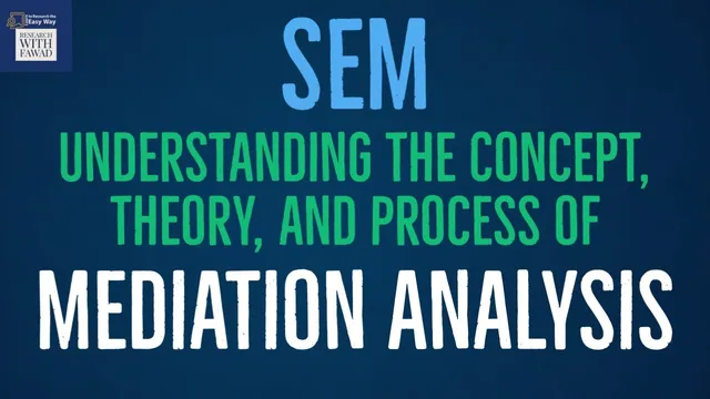 The Concept, Theory, and Process of Mediation in Structural Equation Modelling (SEM) thumbnail