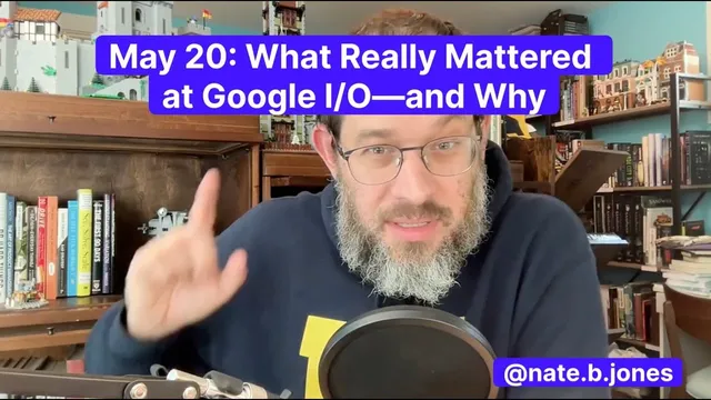 May 20: What Really Mattered at Google I/O—and Why thumbnail