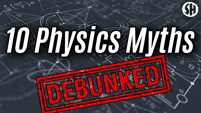 10 Physics Myths You Probably Believe! thumbnail