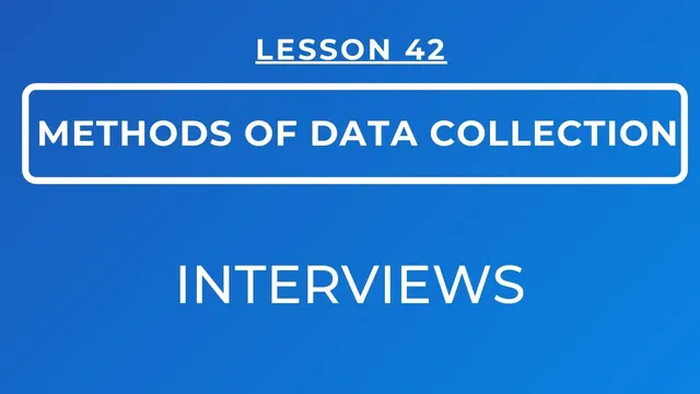 LESSON 42 - INTERVIEWS || TYPES, STRUCTURE & SKILLS REQUIRED TO CONDUCT AN INTERVIEW thumbnail