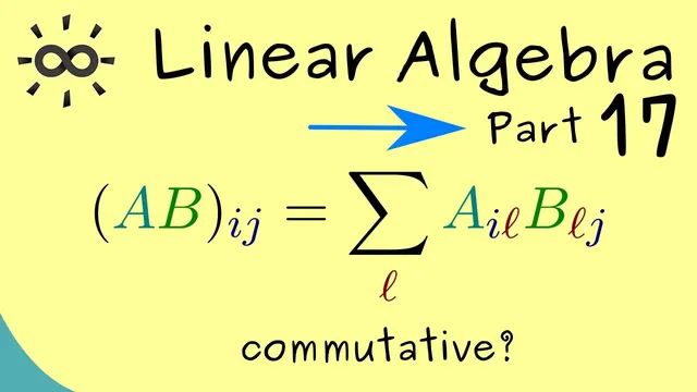 Linear Algebra 17 | Properties of the Matrix Product thumbnail
