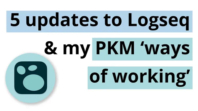 5 updates to Logseq and my workflows | Personal Knowledge Management thumbnail