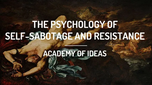 The Psychology of Self-Sabotage and Resistance thumbnail