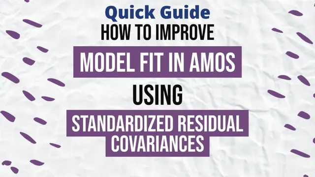 Quick Guide - Part 3 - How to Improve Model Fit in AMOS Using Standardized Residual Covariances? thumbnail