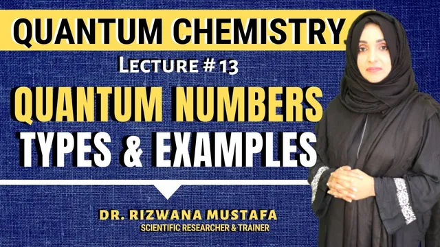 Quantum Chemistry || Lec # 13 || Quantum Numbers | Types & Examples | Dr. Rizwana thumbnail