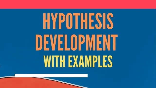 Hypothesis Development: Concept, Characteristics, Null and Alternate Hypotheses with Examples thumbnail
