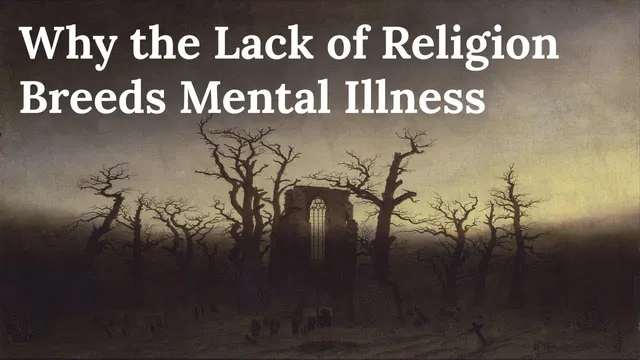 Why the Lack of Religion Breeds Mental Illness thumbnail
