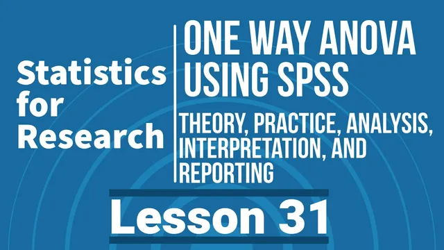 Statistics for Research - Lesson 31 - One Way ANOVA - Theory and Practice in SPSS (v29) thumbnail