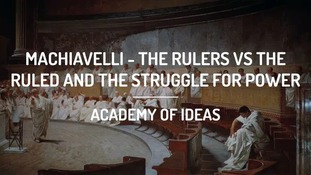 Machiavelli - The Rulers vs The Ruled and the Struggle for Power thumbnail