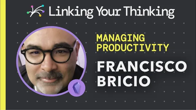 How to manage projects, tasks, people, and yourself using the Obsidian app with Francisco Bricio thumbnail