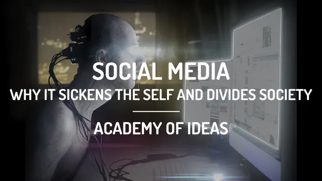Social Media - Why it Sickens the Self and Divides Society thumbnail