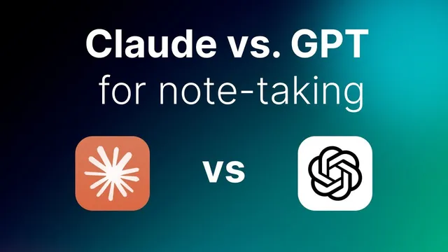Claude vs. GPT: Which is best for note-taking? thumbnail