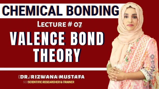 Chemical Bonding | Lec # 7 | Valence Bond Theory | organic chemistry | Dr Rizwana thumbnail