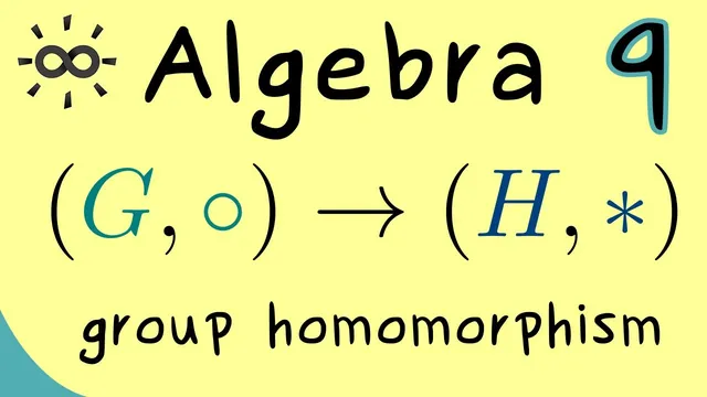 Algebra 9 | Group Homomorphisms thumbnail