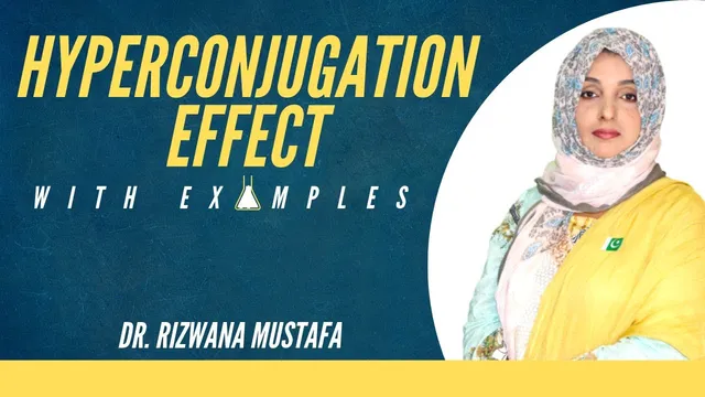 Hyperconjugation Effect  || Detail Concept || Organic Chemistry || Dr Rizwana Mustafa thumbnail
