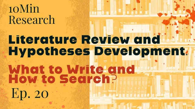 10Min Research - 20 - Literature Review and Hypotheses Development, What to Write and How to Search? thumbnail