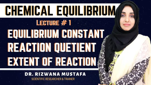 Chemical Equilibrium || Reaction quotient and Extent of Reaction || Lecture # 1 || Dr Rizwana thumbnail