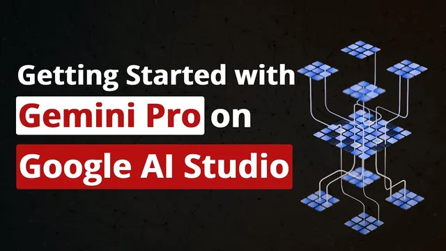 Getting Started with Gemini Pro on Google AI Studio thumbnail