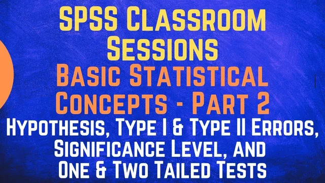 02. SPSS Classroom | Basic Statistical Concepts (P2) | Hypotheses, Errors (Type 1/Type 2), P-Value thumbnail