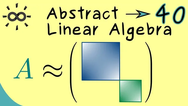 Abstract Linear Algebra 40 | Block Diagonalization thumbnail
