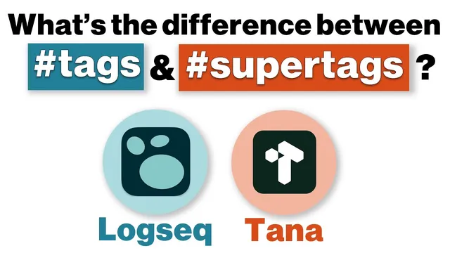 Supertags vs Tags: Understanding Different Note-taking Paradigms (Logseq vs Tana) thumbnail