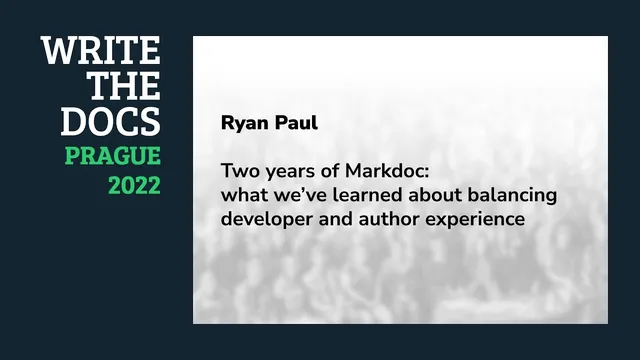 Ryan Paul - Two years of Markdoc: what we’ve learned about balancing developer and author experience thumbnail
