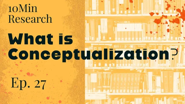 10Min Research Methodology - 27 - What is Conceptualization? thumbnail