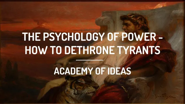 The Psychology of Power - How to Dethrone Tyrants thumbnail